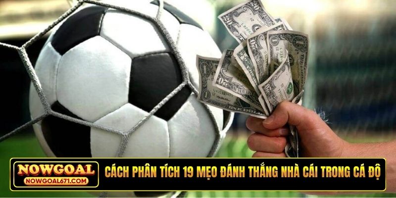 Cách phân tích 19 mẹo đánh thắng nhà cái trong cá độ