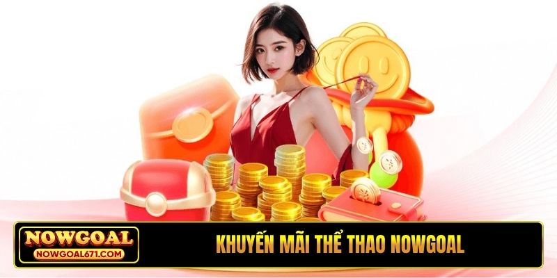 Khuyến mãi thể thao Nowgoal