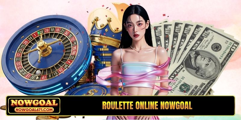 Roulette online Nowgoal