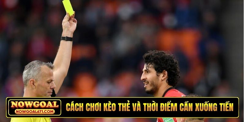 Cách soi kèo thẻ và thời điểm cần xuống tiền
