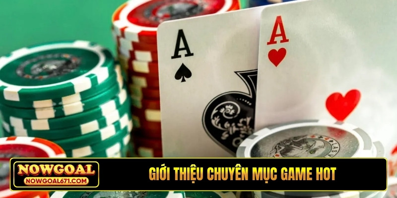 Giới thiệu chuyên mục game hot